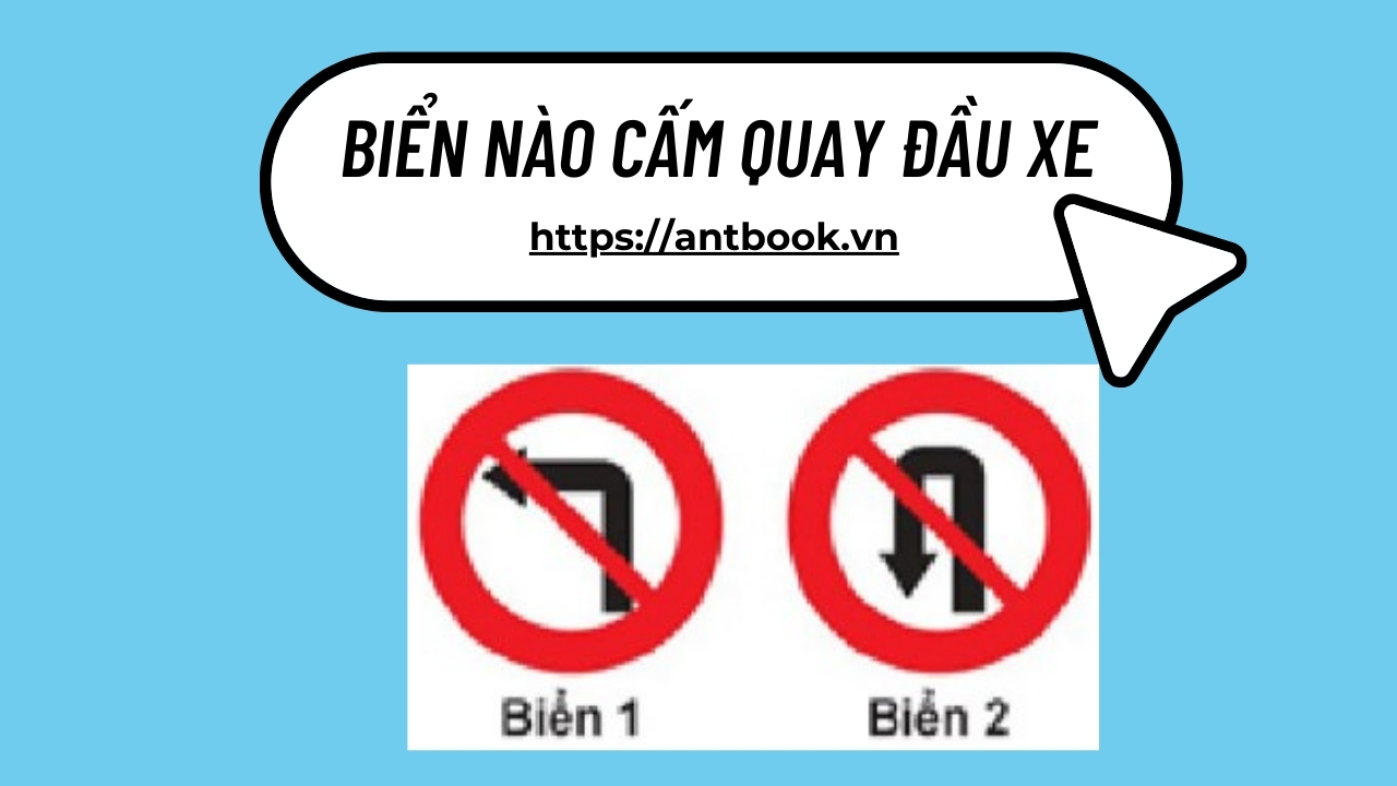 Biển nào cấm quay đầu xe? 100 điểm lý thuyết lái xe ô tô Biển nào cấm quay đầu xe? 100 điểm lý thuyết lái xe ô tô