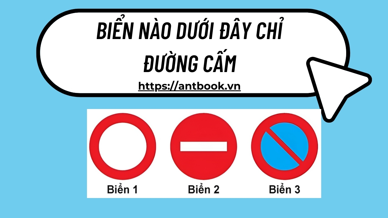 Biển nào dưới đây chỉ đường cấm các phương tiện không được phép đi vào? Biển nào dưới đây chỉ đường cấm các phương tiện không được phép đi vào?