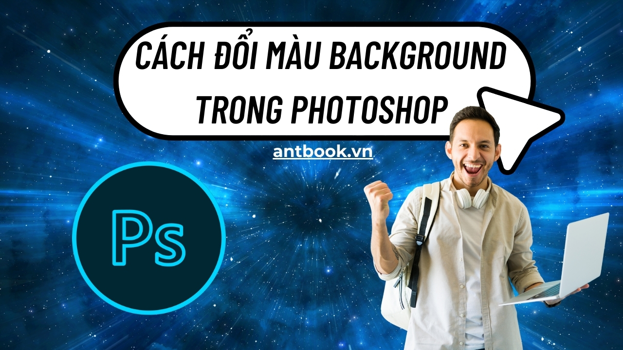 Cách đổi màu Background trong Photoshop đơn giản như dân chuyên Cách đổi màu Background trong Photoshop đơn giản như dân chuyên