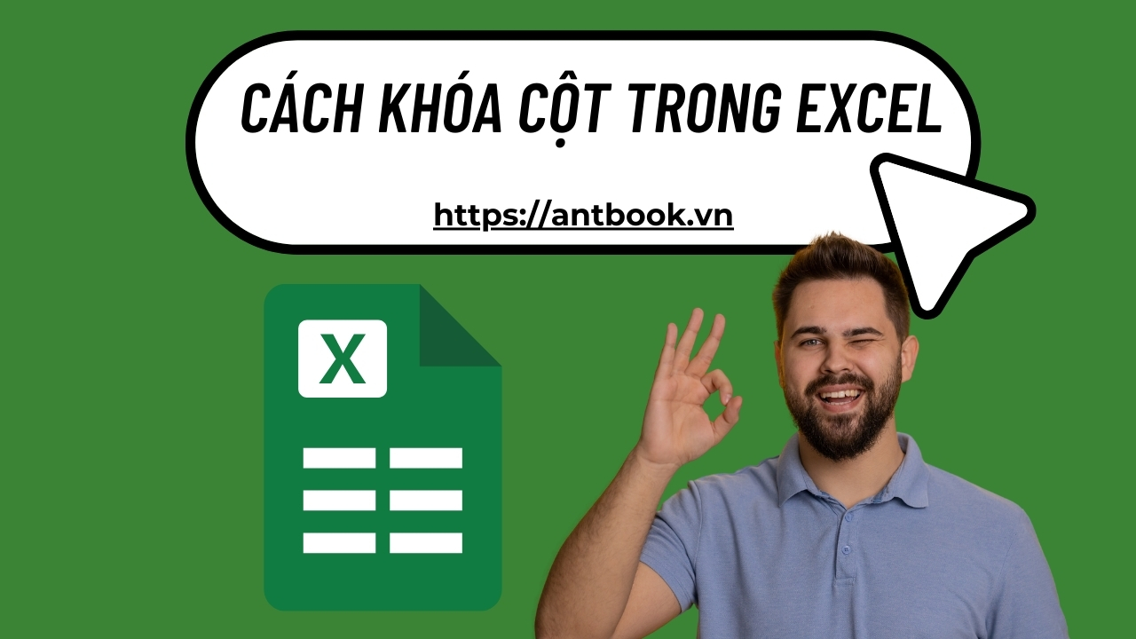 Hướng dẫn cách khóa cột trong Excel đơn giản chỉ 4 bước Hướng dẫn cách khóa cột trong Excel đơn giản chỉ 4 bước