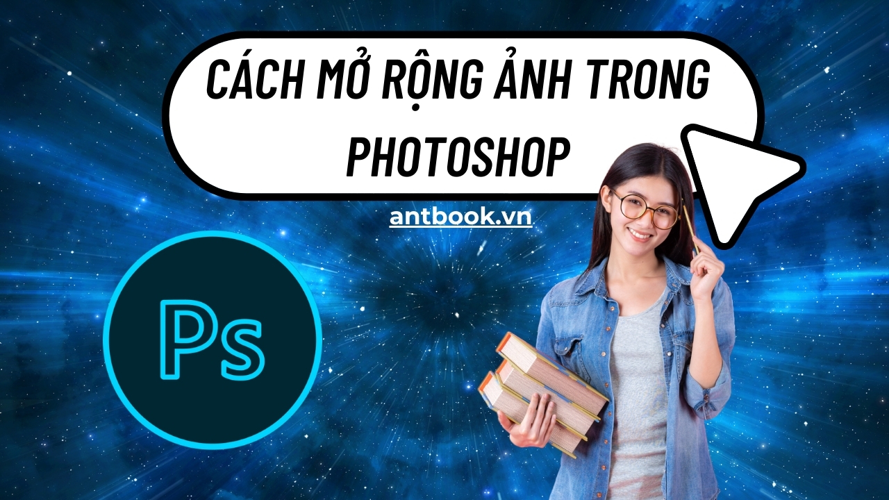 3 cách mở rộng ảnh trong Photoshop cực dễ như dân chuyên 3 cách mở rộng ảnh trong Photoshop cực dễ như dân chuyên