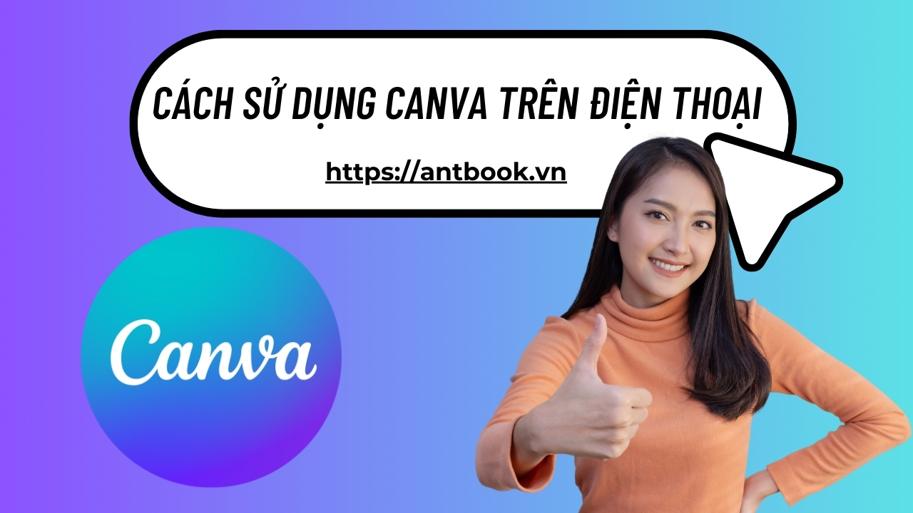 Hướng dẫn cách sử dụng Canva trên điện thoại cực tiện lợi Hướng dẫn cách sử dụng Canva trên điện thoại cực tiện lợi