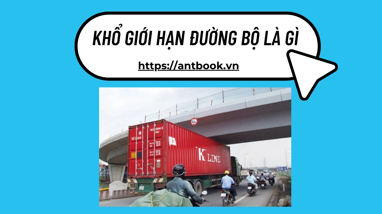 Khổ giới hạn đường bộ là gì? Hiểu đúng về khổ giới hạn của đường bộ Khổ giới hạn đường bộ là gì? Hiểu đúng về khổ giới hạn của đường bộ