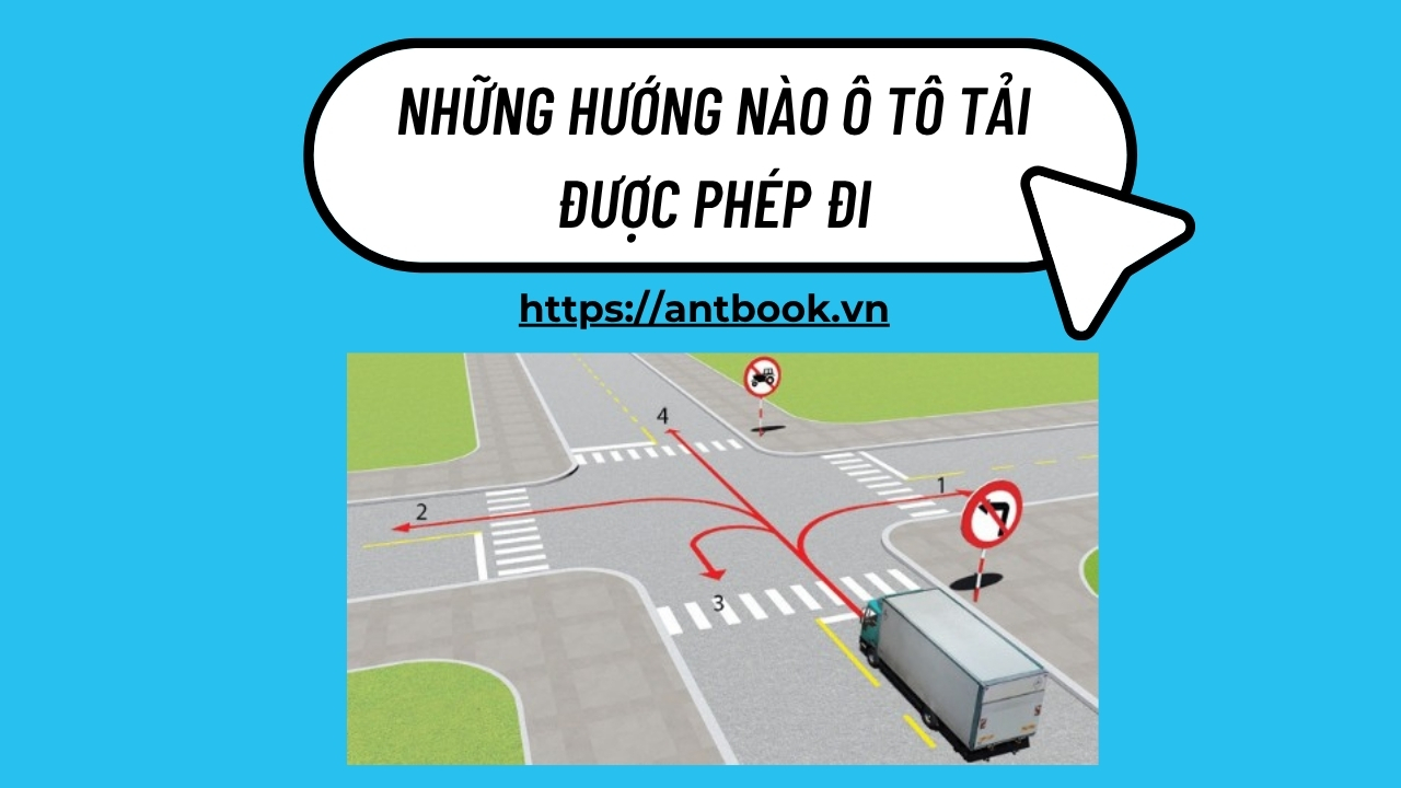 Lý giải: Những hướng nào ô tô tải được phép đi - Mẹo sa hình Lý giải: Những hướng nào ô tô tải được phép đi - Mẹo sa hình