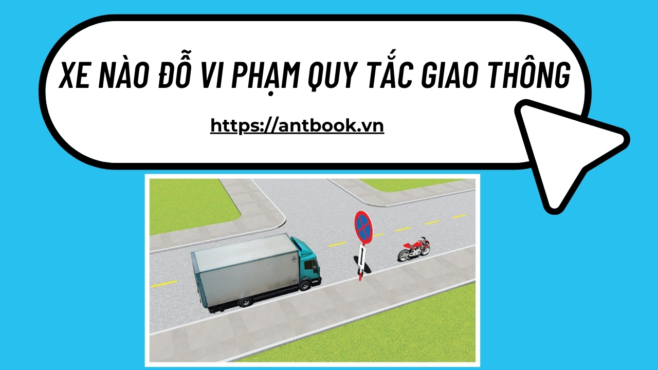 Giải đáp: Xe nào đỗ vi phạm quy tắc giao thông - Mẹo 100đ lý thuyết Giải đáp: Xe nào đỗ vi phạm quy tắc giao thông - Mẹo 100đ lý thuyết