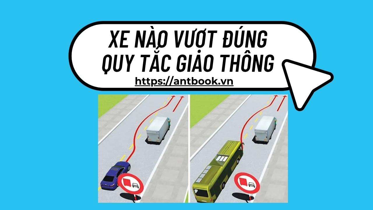 Xe nào vượt đúng quy tắc giao thông? 600 câu lý thuyết ô tô Xe nào vượt đúng quy tắc giao thông? 600 câu lý thuyết ô tô