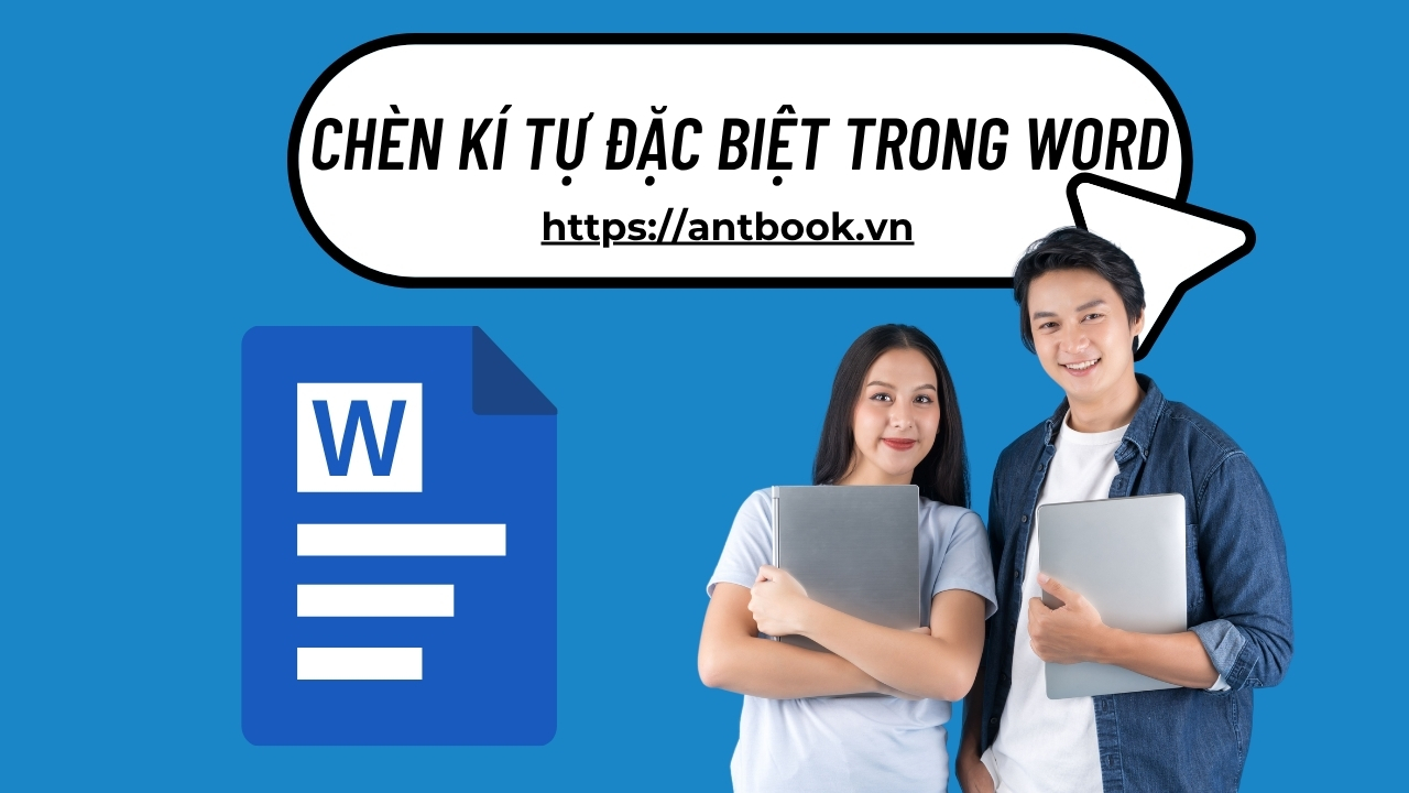 4 Cách chèn ký tự đặc biệt trong Word cực nhanh, siêu dễ 4 Cách chèn ký tự đặc biệt trong Word cực nhanh, siêu dễ