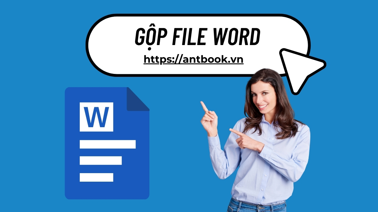 5 Cách gộp file Word thành 1 từ nhiều file khác nhau 5 Cách gộp file Word thành 1 từ nhiều file khác nhau