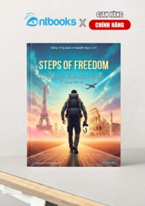Sách Song Ngữ Việt - Anh Steps Of Freedom Những Bước Chân Tự Do Sách Song Ngữ Việt - Anh Steps Of Freedom Những Bước Chân Tự Do