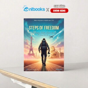Sách Song Ngữ Việt - Anh Steps Of Freedom Những Bước Chân Tự Do Sách Song Ngữ Việt - Anh Steps Of Freedom Những Bước Chân Tự Do