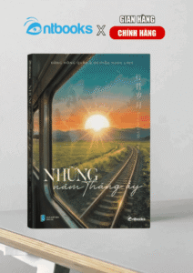 Sách Song Ngữ Việt - Trung: Những Năm Tháng Ấy Sách Song Ngữ Việt - Trung: Những Năm Tháng Ấy